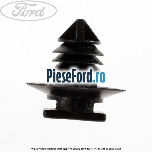 Clips prindere tapiterie portbagaj Ford Galaxy 2007-2014 1.8 TDCi 125 cp Clips prindere tapiterie portbagaj Ford Galaxy 2007-2014 1.8 TDCi 125 cp QYWA diesel