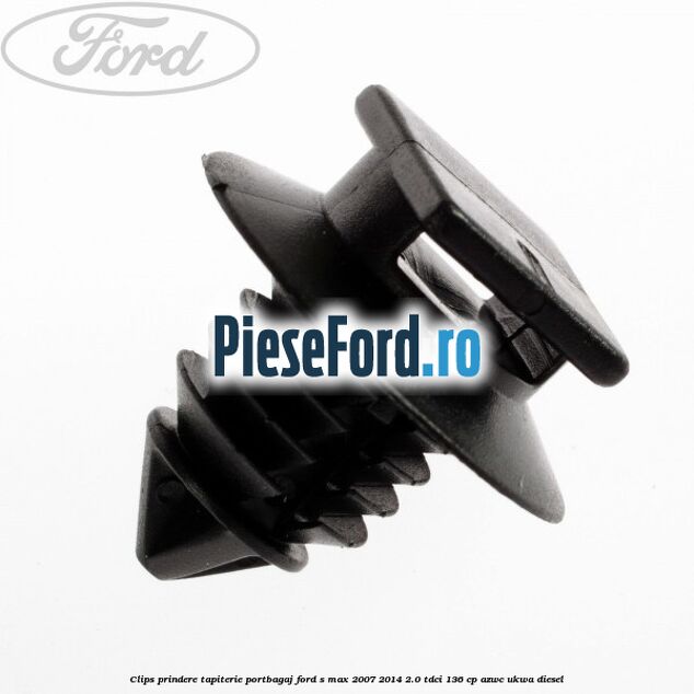 Clips prindere tapiterie portbagaj Ford S-Max 2007-2014 2.0 TDCi 136 cp AZWC, UKWA diesel