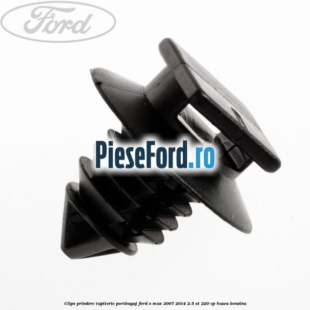 Clips prindere tapiterie portbagaj Ford S-Max 2007-2014 2.5 ST 220 cp HUWA benzina