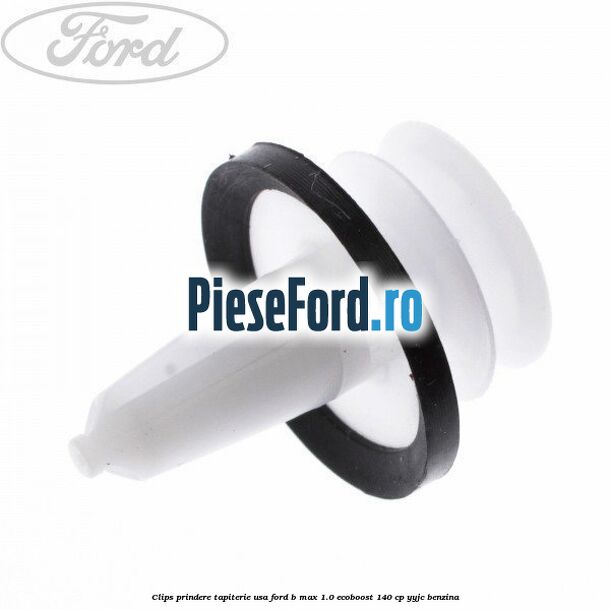 Clips prindere tapiterie usa Ford B-Max 1.0 EcoBoost 140 cp