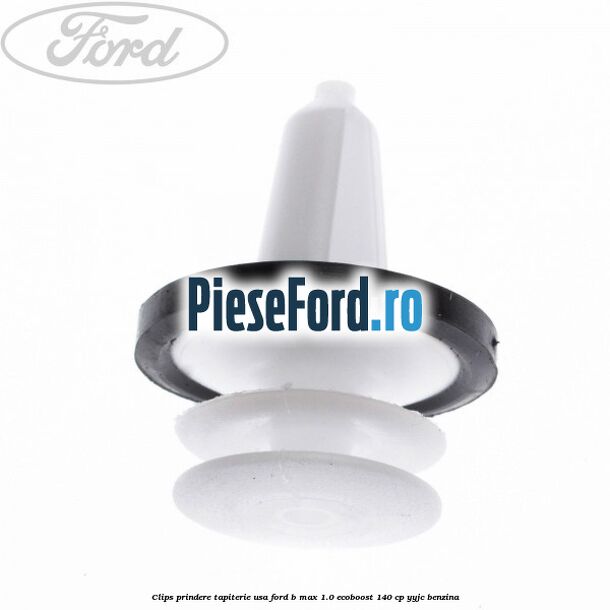 Clips prindere tapiterie usa Ford B-Max 1.0 EcoBoost 140 cp YYJC benzina