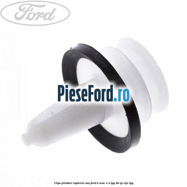 Clips prindere tapiterie usa Ford B-Max 1.4 LPG 90 cp