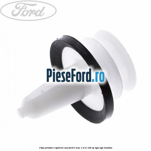 Clips prindere tapiterie usa Ford B-Max 1.6 Ti 105 cp