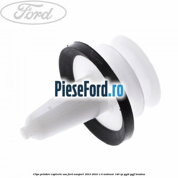 Clips prindere tapiterie usa Ford EcoSport 2013-2018 1.0 EcoBoost 140 cp