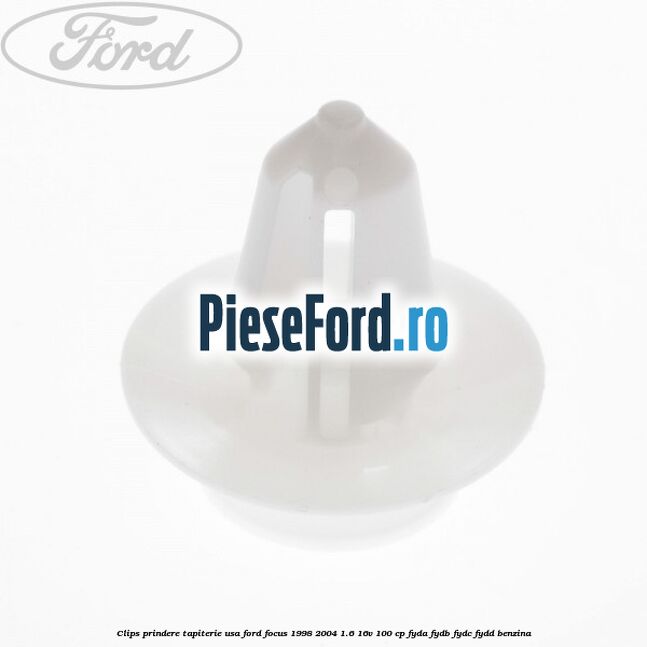 Clips prindere tapiterie usa Ford Focus 1998-2004 1.6 16V 100 cp FYDA, FYDB, FYDC, FYDD benzina