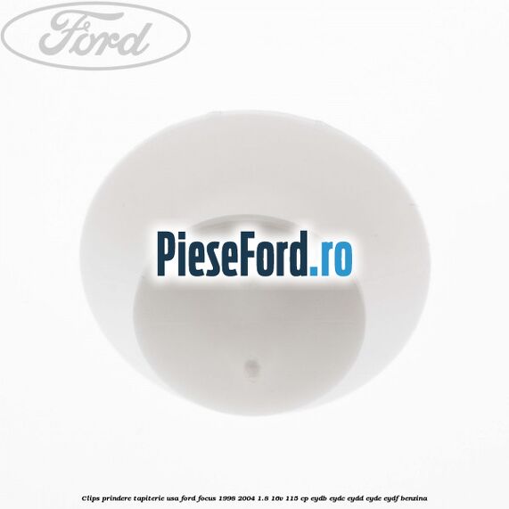 Clips prindere tapiterie usa Ford Focus 1998-2004 1.8 16V 115 cp EYDB, EYDC, EYDD, EYDE, EYDF benzina