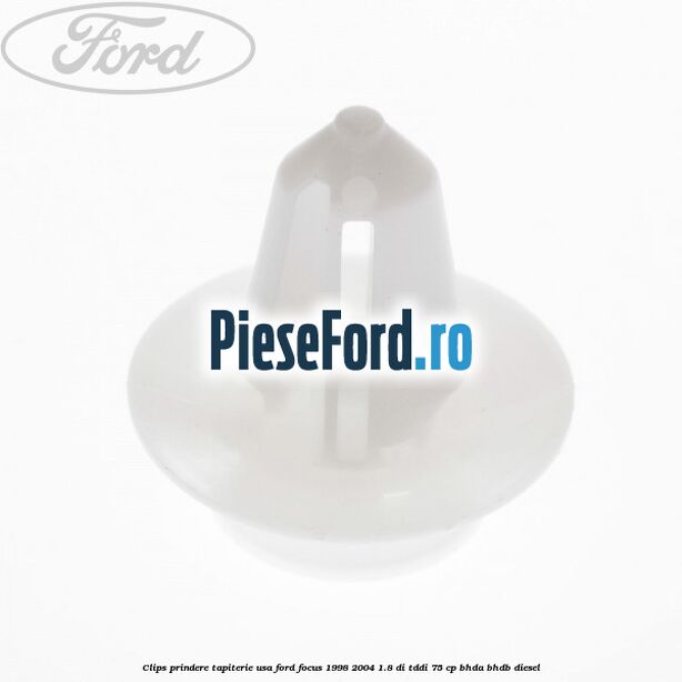 Clips prindere tapiterie usa Ford Focus 1998-2004 1.8 DI/TDDi 75 cp Clips prindere tapiterie usa Ford Focus 1998-2004 1.8 DI/TDDi 75 cp BHDA, BHDB diesel
