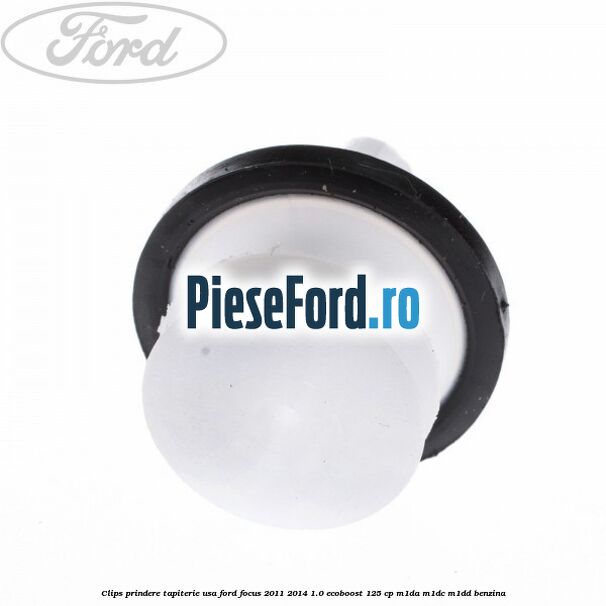 Clips prindere tapiterie usa Ford Focus 2011-2014 1.0 EcoBoost 125 cp M1DA, M1DC, M1DD benzina