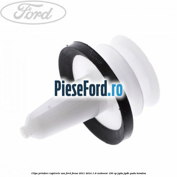 Clips prindere tapiterie usa Ford Focus 2011-2014 1.6 EcoBoost 150 cp