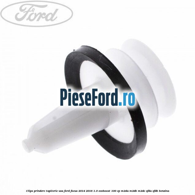 Clips prindere tapiterie usa Ford Focus 2014-2018 1.0 EcoBoost 100 cp