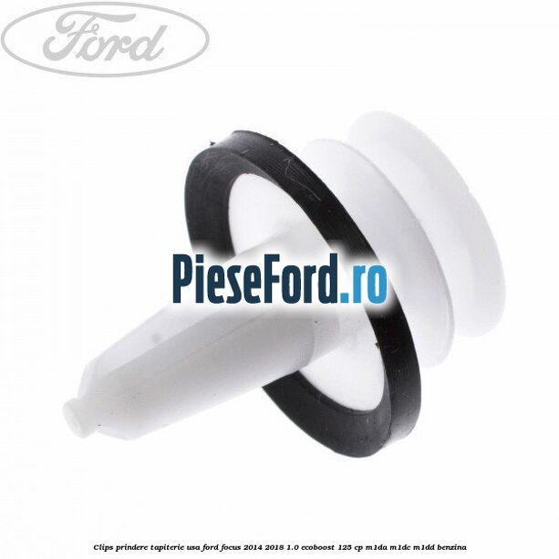 Clips prindere tapiterie usa Ford Focus 2014-2018 1.0 EcoBoost 125 cp