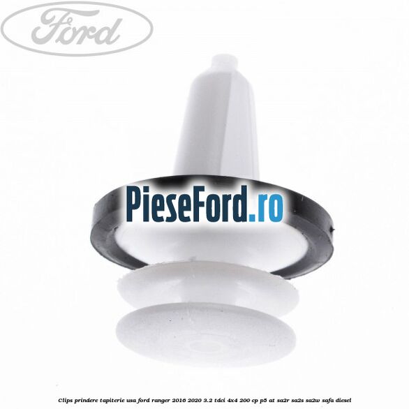 Clips prindere tapiterie usa Ford Ranger 2016-2020 3.2 TDCi 4x4 200 cp Clips prindere tapiterie usa Ford Ranger 2016-2020 3.2 TDCi 4x4 200 cp P5-AT, SA2R, SA2S, SA2W, SAFA diesel