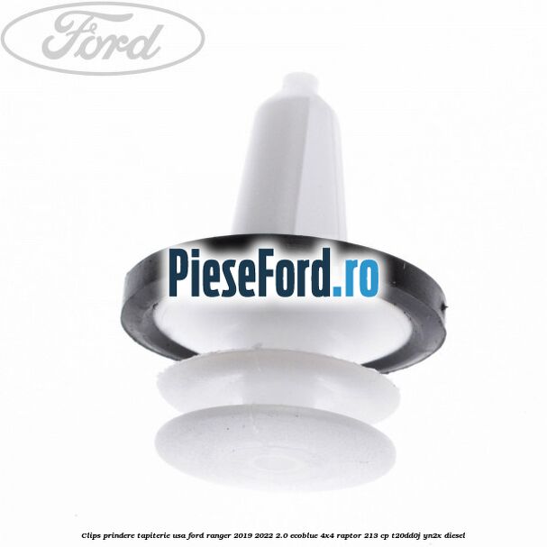 Clips prindere tapiterie usa Ford Ranger 2019-2022 2.0 EcoBlue 4x4 Raptor 213 cp Clips prindere tapiterie usa Ford Ranger 2019-2022 2.0 EcoBlue 4x4 Raptor 213 cp T20DD0J, YN2X diesel