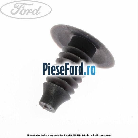 Clips prindere tapiterie usa spate Ford Transit 2006-2014 2.2 TDCi RWD 125 cp CYRA diesel