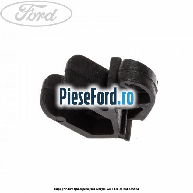 Clips prindere tija capota Ford Scorpio 2.0 i 115 cp NSD benzina