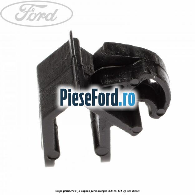 Clips prindere tija capota Ford Scorpio 2.5 TD 115 cp SCC diesel