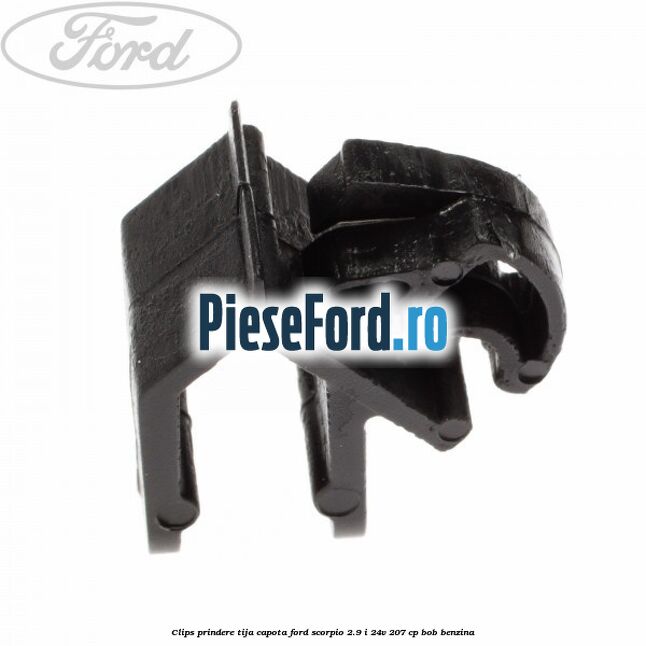 Clips prindere tija capota Ford Scorpio 2.9 i 24V 207 cp BOB benzina