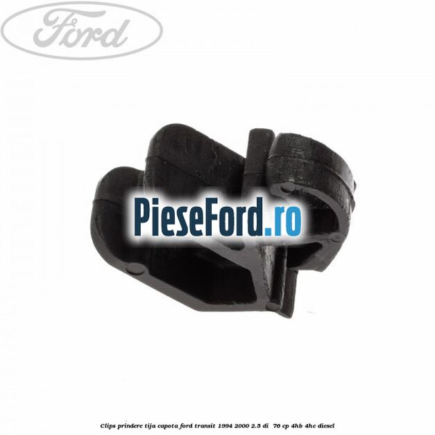 Clips prindere tija capota Ford Transit 1994-2000 2.5 DI  76 cp 4HB, 4HC diesel