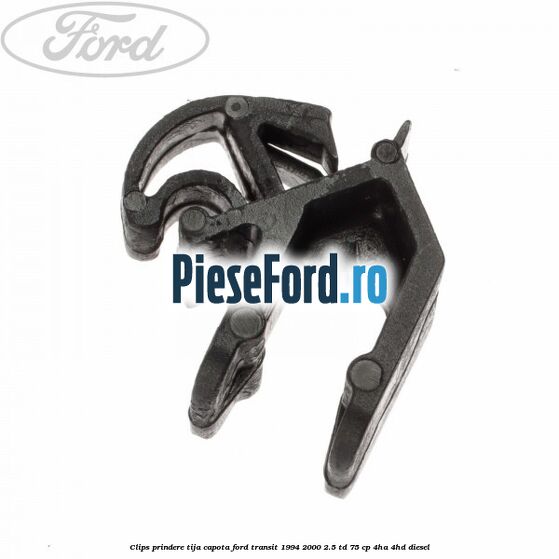 Clips prindere tija capota Ford Transit 1994-2000 2.5 TD 75 cp 4HA, 4HD diesel