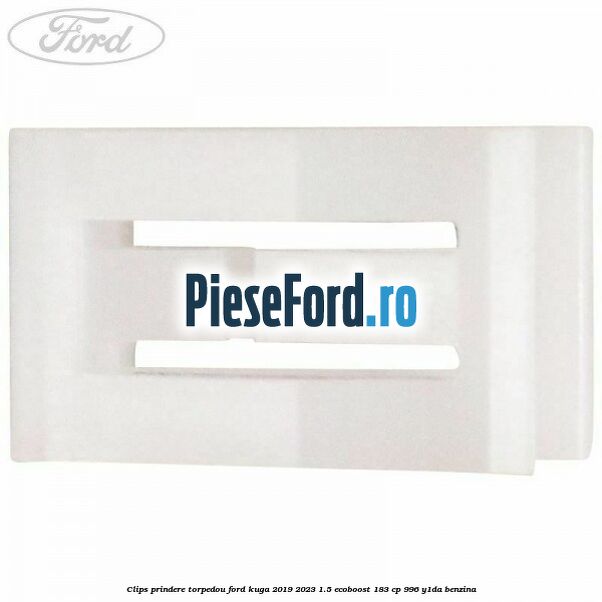 Clips prindere torpedou Ford Kuga 2019-2023 1.5 EcoBoost 183 cp 996, Y1DA benzina