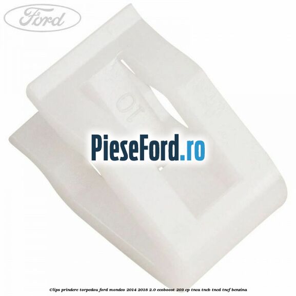 Clips prindere torpedou Ford Mondeo 2014-2018 2.0 EcoBoost 203 cp TNCA, TNCB, TNCD, TNCF benzina