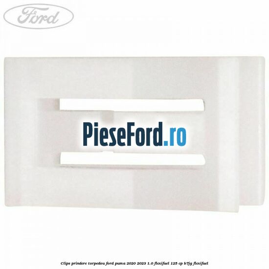 Clips prindere torpedou Ford Puma 2020-2023 1.0 Flexifuel 125 cp B7JG Flexifuel