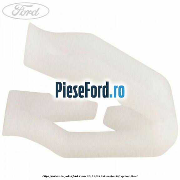 Clips prindere torpedou Ford S-Max 2015-2023 2.0 EcoBlue 190 cp BCCC diesel