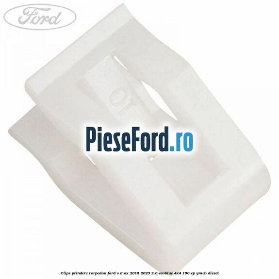 Clips prindere torpedou Ford S-Max 2015-2023 2.0 EcoBlue 4x4 150 cp YMCB diesel
