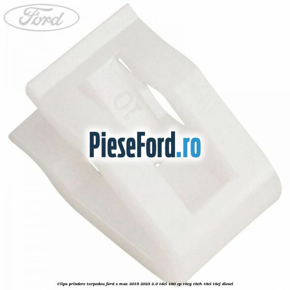Clips prindere torpedou Ford S-Max 2015-2023 2.0 TDCi 180 cp T8CG, T8CH, T8CI, T8CJ diesel