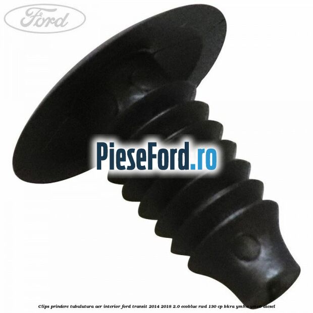 Clips prindere tubulutura aer interior Ford Transit 2014-2018 2.0 EcoBlue RWD 130 cp BKRA, YMHA, YMR6 diesel