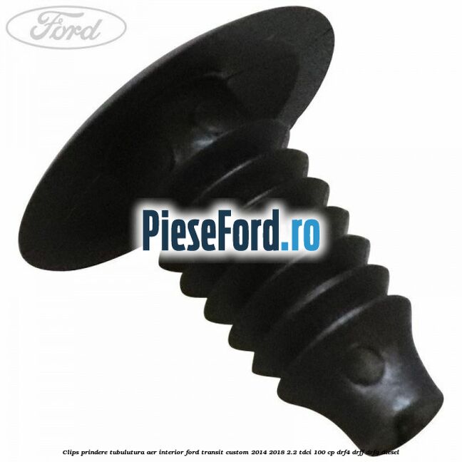 Clips prindere tubulutura aer interior Ford Transit Custom 2014-2018 2.2 TDCi 100 cp DRF4, DRFF, DRFG diesel