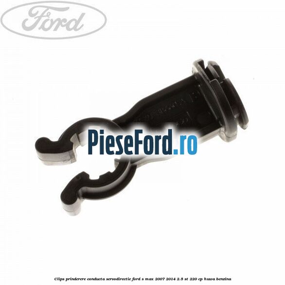 Clips prinderere conducta servodirectie Ford S-Max 2007-2014 2.5 ST 220 cp Clips prinderere conducta servodirectie Ford S-Max 2007-2014 2.5 ST 220 cp HUWA benzina
