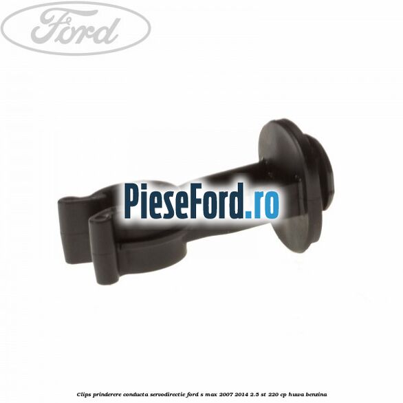 Clips prinderere conducta servodirectie Ford S-Max 2007-2014 2.5 ST 220 cp Clips prinderere conducta servodirectie Ford S-Max 2007-2014 2.5 ST 220 cp HUWA benzina