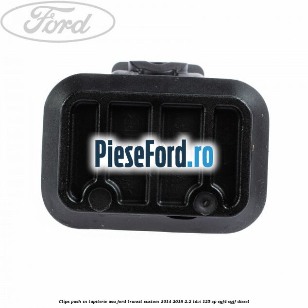 Clips push in tapiterie usa Ford Transit Custom 2014-2018 2.2 TDCi 125 cp CYF4, CYFF diesel