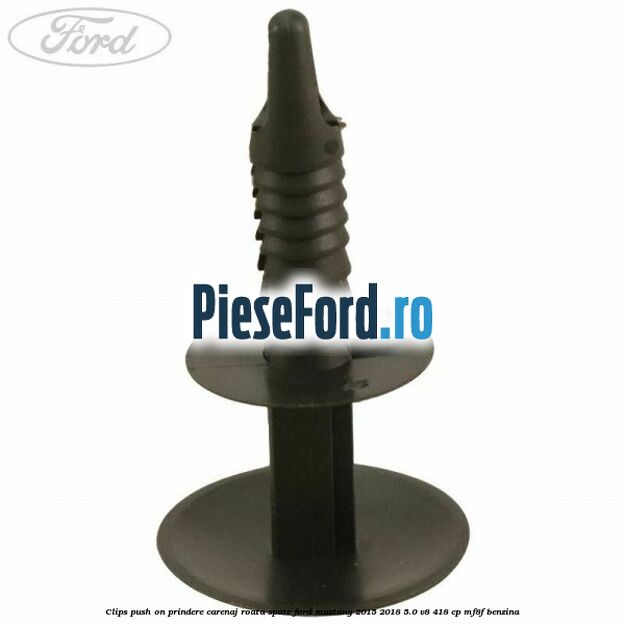 Clips push on prindere carenaj roata spate Ford Mustang 2015-2018 5.0 V8 418 cp MF8F benzina