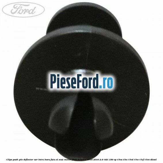 Clips push pin deflector aer intre bara fata si scut motor Ford Mondeo 2014-2018 2.0 TDCi 150 cp T7CA, T7CC, T7CD, T7CE, T7CF, T7CN diesel