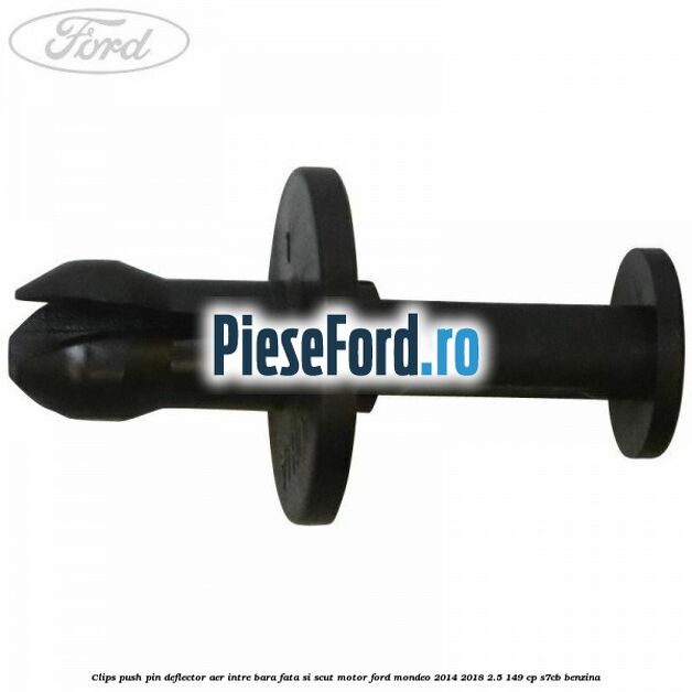 Clips push pin deflector aer intre bara fata si scut motor Ford Mondeo 2014-2018 2.5 149 cp S7CB benzina