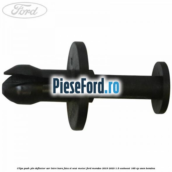 Clips push pin deflector aer intre bara fata si scut motor Ford Mondeo 2019-2023 1.5 EcoBoost 165 cp UNCN benzina