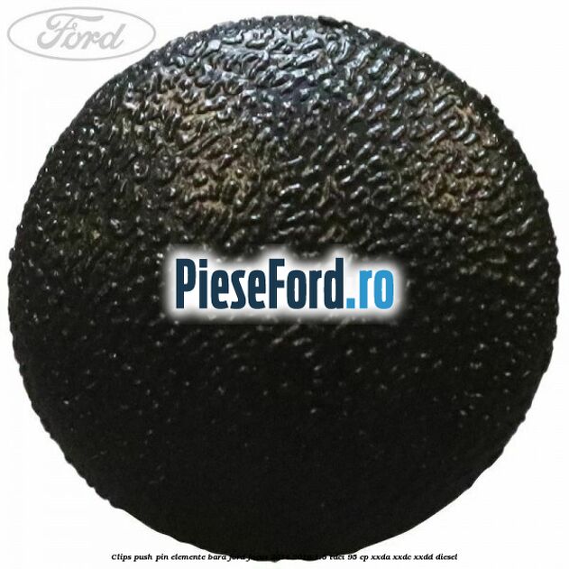 Clips push pin elemente bara Ford Focus 2014-2018 1.5 TDCi 95 cp XXDA, XXDC, XXDD diesel