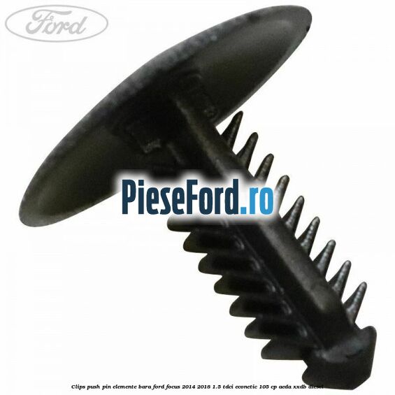 Clips push pin elemente bara Ford Focus 2014-2018 1.5 TDCi ECOnetic 105 cp Clips push pin elemente bara Ford Focus 2014-2018 1.5 TDCi ECOnetic 105 cp AEDA, XXDB diesel