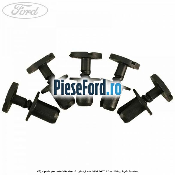 Clips push pin instalatie electrica Ford Focus 2004-2007 2.5 ST 225 cp HYDA benzina
