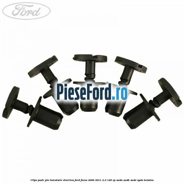 Clips push pin instalatie electrica Ford Focus 2008-2011 2.0 145 cp AODA, AODB, AODE, SYDA benzina