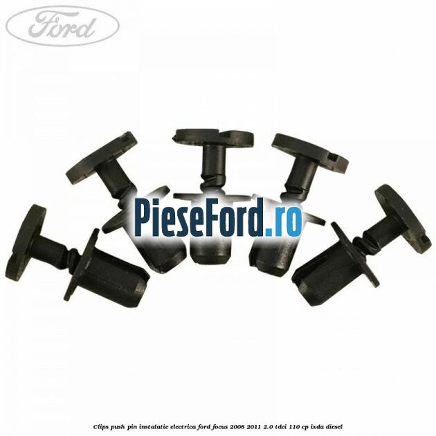 Clips push pin instalatie electrica Ford Focus 2008-2011 2.0 TDCi 110 cp Clips push pin instalatie electrica Ford Focus 2008-2011 2.0 TDCi 110 cp IXDA diesel