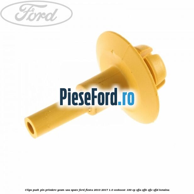 Clips push pin prindere geam usa spate Ford Fiesta 2013-2017 1.0 EcoBoost 100 cp SFJA, SFJB, SFJC, SFJD benzina