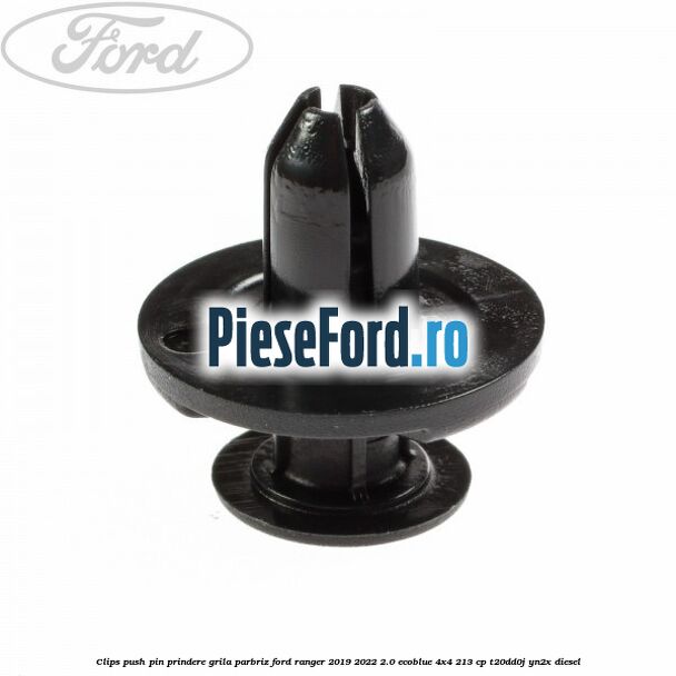 Clips push pin prindere grila parbriz Ford Ranger 2019-2022 2.0 EcoBlue 4x4 213 cp T20DD0J, YN2X diesel
