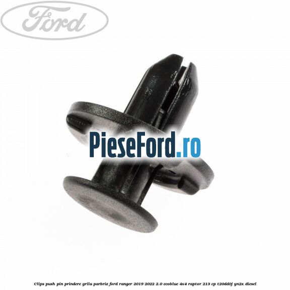 Clips push pin prindere grila parbriz Ford Ranger 2019-2022 2.0 EcoBlue 4x4 Raptor 213 cp T20DD0J, YN2X diesel