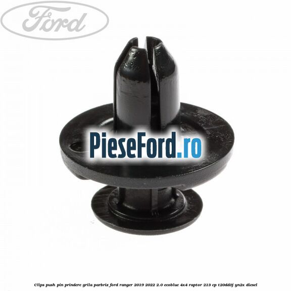 Clips push pin prindere grila parbriz Ford Ranger 2019-2022 2.0 EcoBlue 4x4 Raptor 213 cp T20DD0J, YN2X diesel