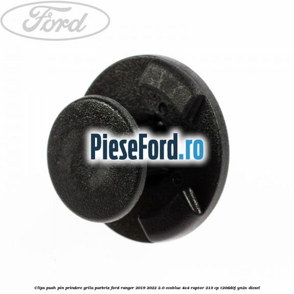 Clips push pin prindere grila parbriz Ford Ranger 2019-2022 2.0 EcoBlue 4x4 Raptor 213 cp T20DD0J, YN2X diesel