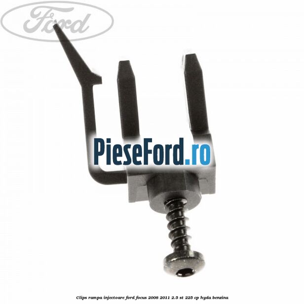 Clips rampa injectoare Ford Focus 2008-2011 2.5 ST 225 cp HYDA benzina