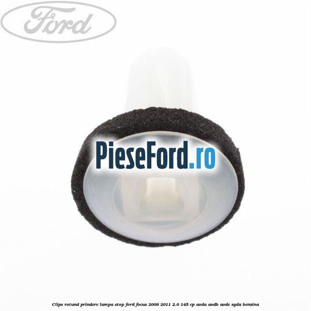 Clips rotund prindere lampa stop Ford Focus 2008-2011 2.0 145 cp AODA, AODB, AODE, SYDA benzina